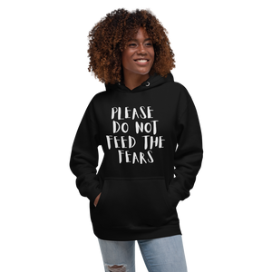 PLEASE DO NOT FEED THE FEARS Unisex Hoodie